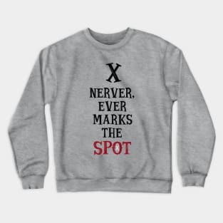 X never marks the spot Crewneck Sweatshirt